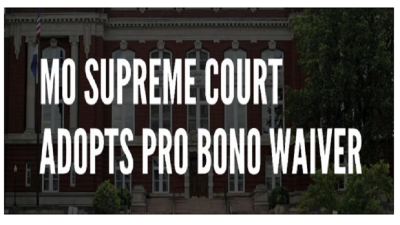 Missouri Supreme Court Chief Justice Announces Pro Bono Waiver Missouri Supreme Court Chief Justice Announces Pro Bono Waiver
